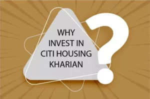 Why Invest in Citi Housing Kharian